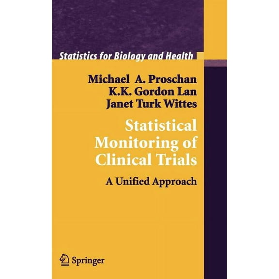 Statistics for Biology and Health Statistical Monitoring of Clinical Trials: A Unified Approach, (Hardcover)