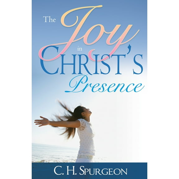 The Joy in Christ's Presence, (Paperback)