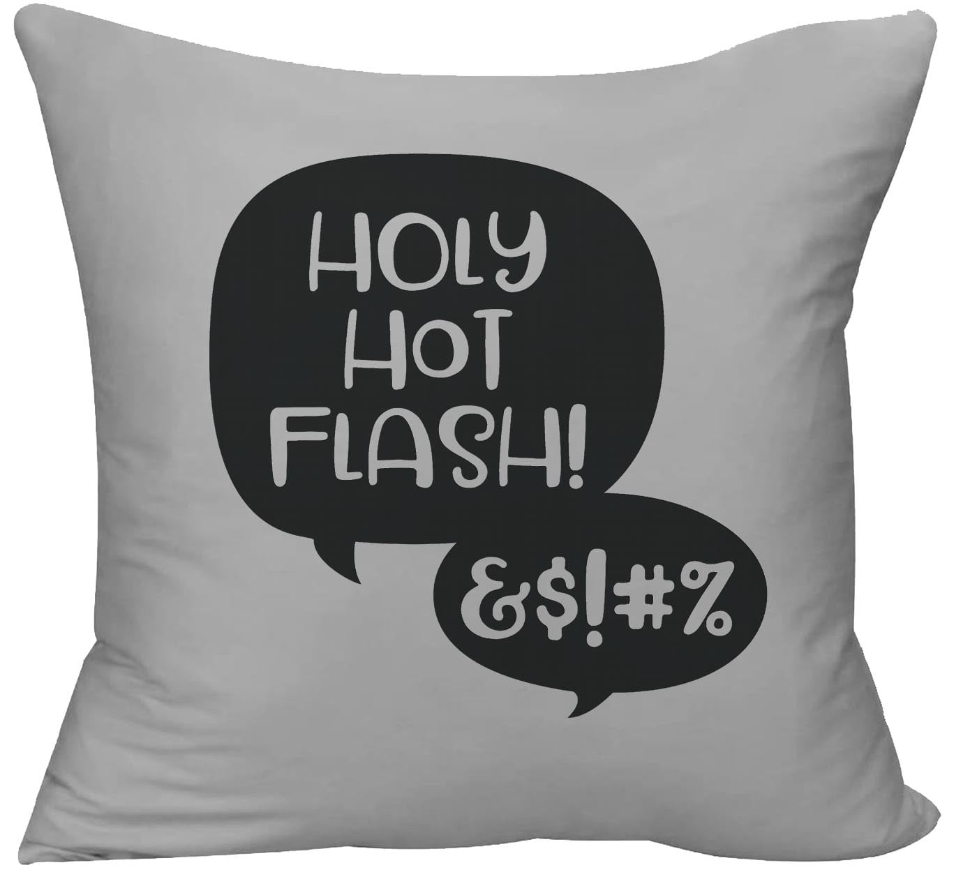 Holy hot flash! quotes funny women menopause Decorative Throw Pillow cover  18 x 18 Pillow Grey Funny Gift 