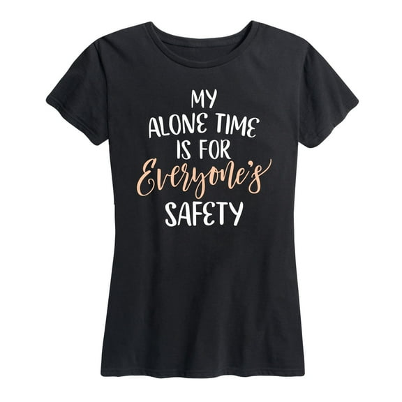 Instant Message - My Alone Time Is For Everyone's Safety - Women's Short Sleeve Graphic T-Shirt