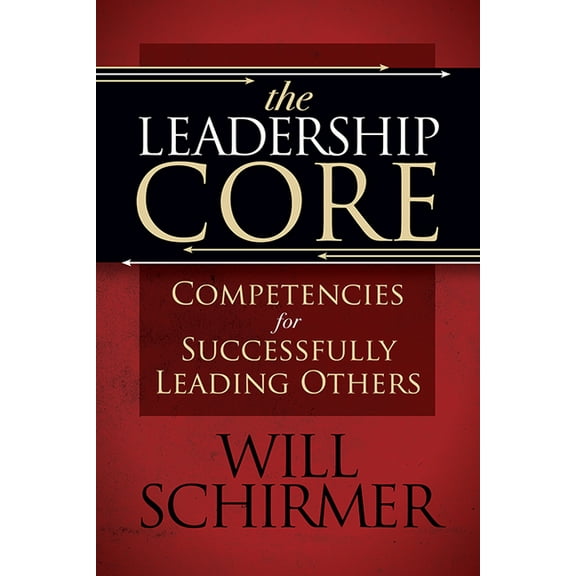 The Leadership Core: Competencies for Successfully Leading Others, (Paperback)