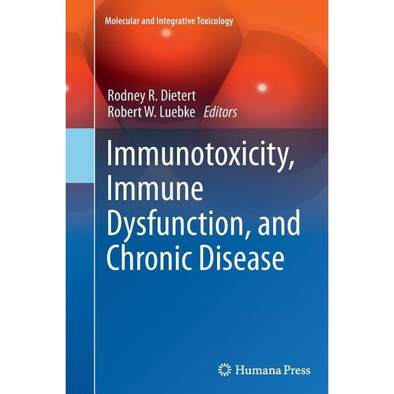 Molecular and Integrative Toxicology Immunotoxicity, Immune Dysfunction, and Chronic Disease, (Paperback)