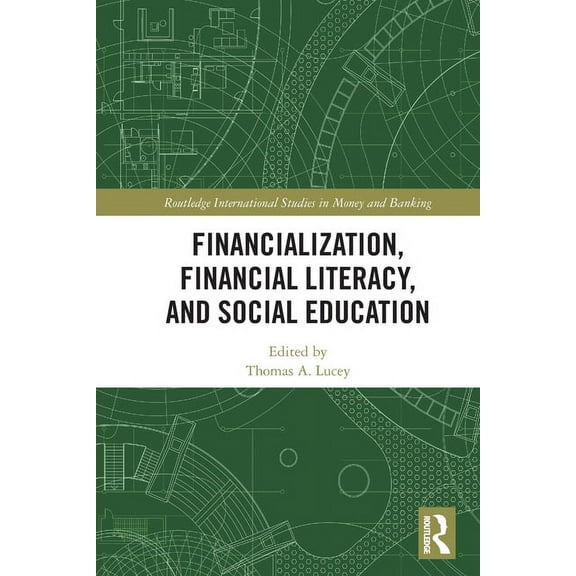 Routledge International Studies in Money Financialization, Financial Literacy, and Social Education, (Paperback)