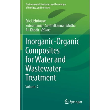 Environmental Footprints and Eco-Design  Inorganic-Organic Composites for Water and Wastewater Treatment: Volume 2, (Hardcover)