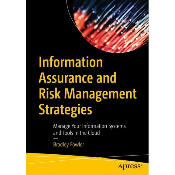 Information Assurance and Risk Management Strategies: Manage Your Information Systems and Tools in the Cloud, (Paperback)