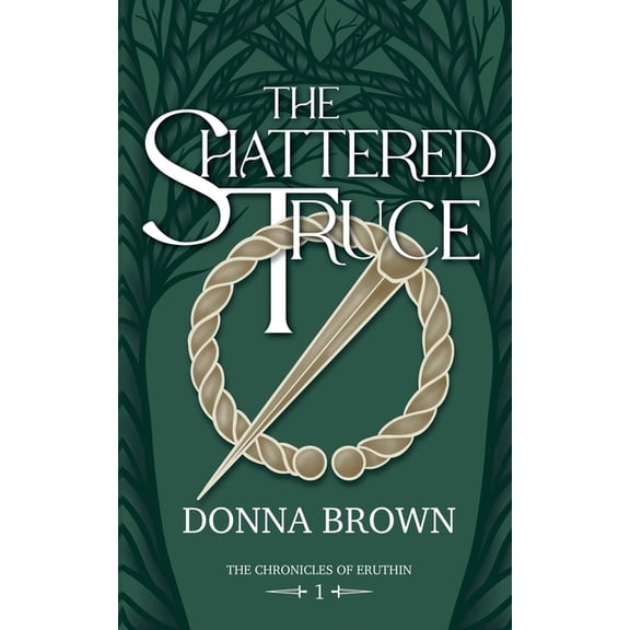 The Chronicles of Eruthin The Shattered Truce, Book 1, (Paperback)