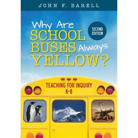 Pre-Owned Why Are School Buses Always Yellow?: Teaching For Inquiry, K-8 (Corwin Teaching Essentials) Paperback