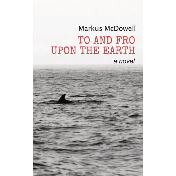 To and Fro Upon the Earth, (Paperback)