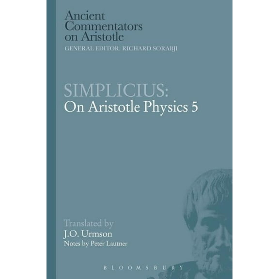 Ancient Commentators on Aristotle Simplicius: On Aristotle Physics 5, (Paperback)