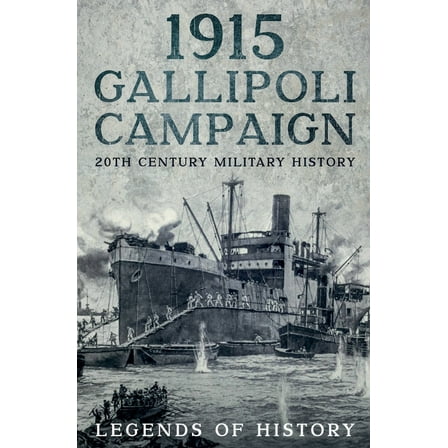 20th Century Military History 1915 Gallipoli Campaign, (Paperback)