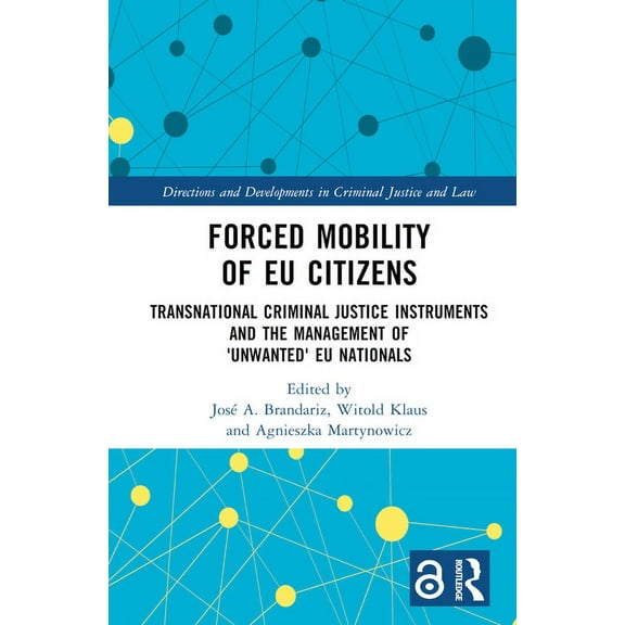 Directions and Developments in Criminal Forced Mobility of EU Citizens: Transnational Criminal Justice Instruments and the Management of 'Unwanted' EU Nationals, (Hardcover)