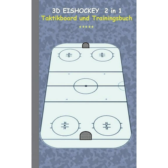3D Eishockey 2 in 1 Taktikboard und Trainingsbuch: Taktikbuch fÃ¼r Trainer, Spielstrategie, Training, Gewinnstrategie, 3D, (Paperback)