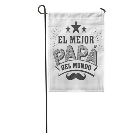 LADDKE The Best Dad in World Spanish Language Happy Fathers Day Feliz Dia Del Padre Quotes Congratulation Label Garden Flag Decorative Flag House Banner 12x18 (Best Garden Design In The World)