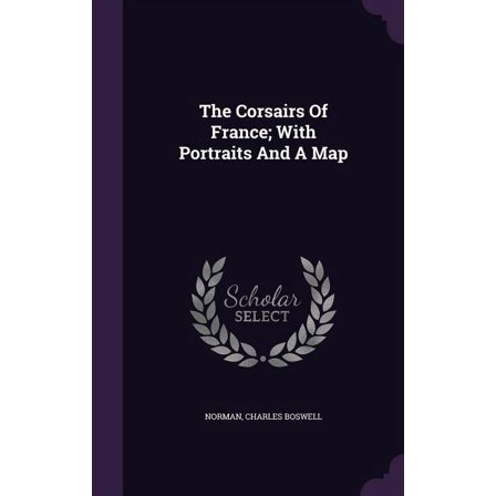 The Corsairs Of France; With Portraits And A Map (Hardcover)