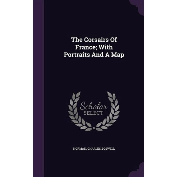 The Corsairs Of France; With Portraits And A Map (Hardcover)