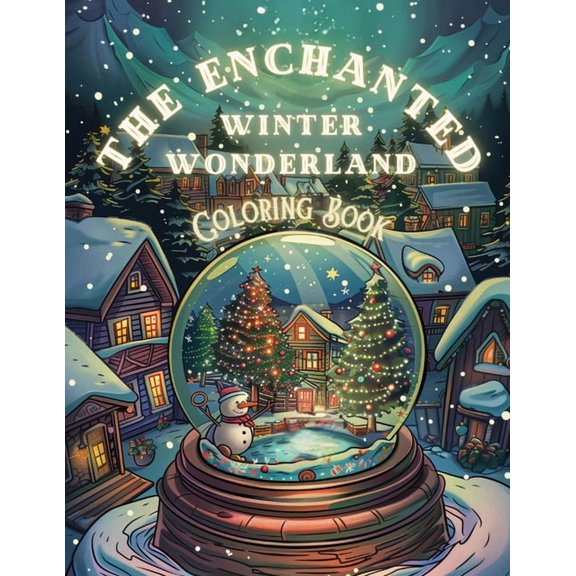 The Enchanted Winter Wonderland: Coloring Book, (Paperback)