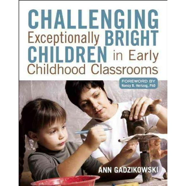 Challenging Exceptionally Bright Children in Early Childhood Classrooms, Ann Gadzikowski Paperback
