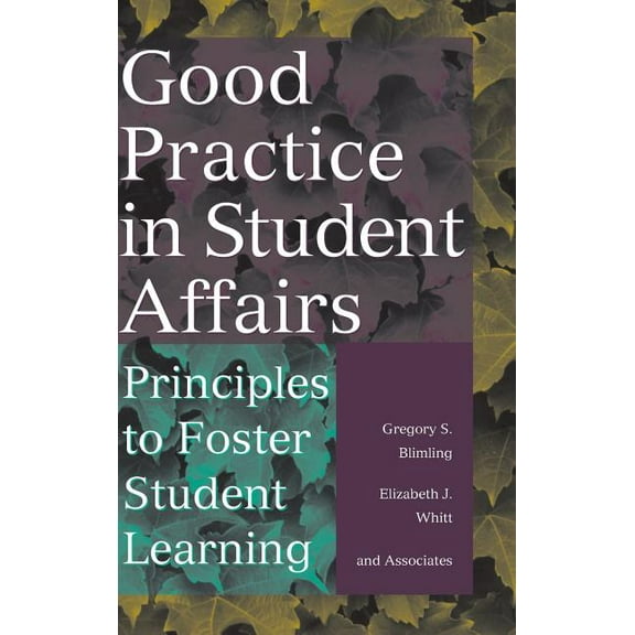Jossey-Bass Higher and Adult Education ( Good Practice in Student Affairs: Principles to Foster Student Learning, (Hardcover)