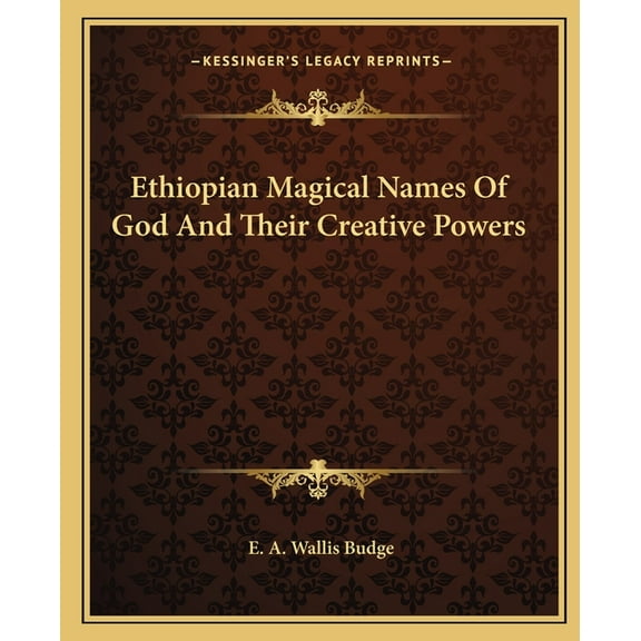 Ethiopian Magical Names Of God And Their Creative Powers, (Paperback)
