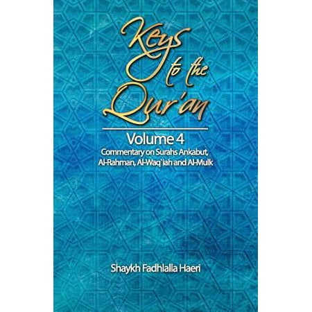 Keys to the Qur'an : Volume 4: Commentary on Surahs Ankabut, Al-Rahman, Al-Waqi`ah and (Best Recitation Of Surah Ar Rahman)