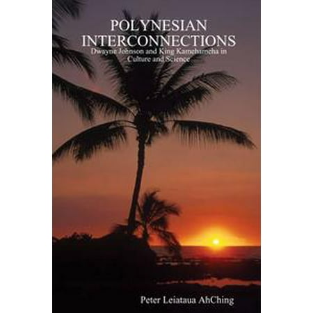 Polynesian Interconnections: Dwayne Johnson And King Kamehameha In Culture And Science -