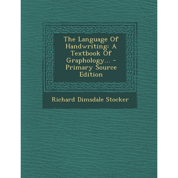The Language of Handwriting : A Textbook of Graphology... - Primary Source Edition (Paperback)