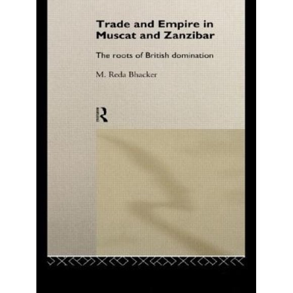 Commerce et Empire dans le Muscat et le Zanzibar, les Racines de la Domination Britannique