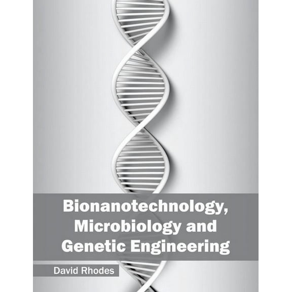 Bionanotechnology, Microbiology and Genetic Engineering, (Hardcover)