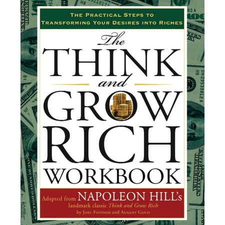 The Think and Grow Rich Workbook : The Practical Steps to Transforming Your Desires into