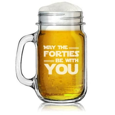 

16oz Mason Jar Glass Mug w/Handle May The Forties Be With You 40th Birthday Gift Funny 40 Year Old