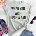thumbnail image 2 of When You Wish Upon A Bar Shirt, Unisex Women's Men's Shirt, Wine Shirt, Cute Wine Saying, Heather Ash, X-Large, 2 of 6