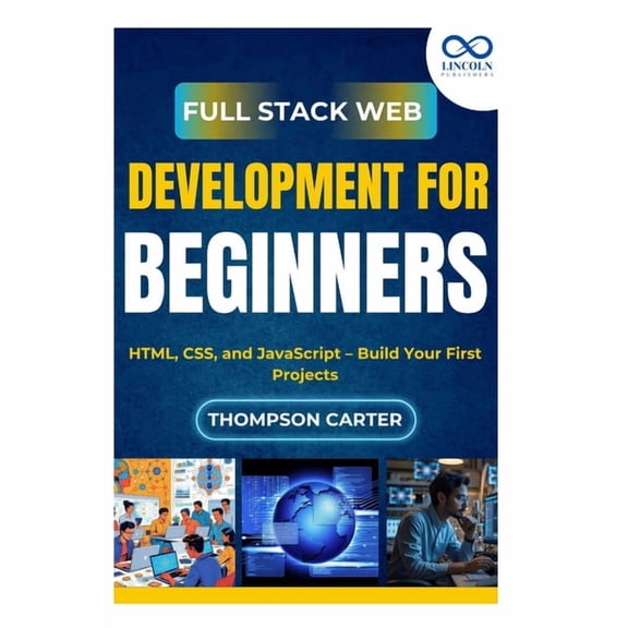 Full Stack Web Development for Beginners: HTML, CSS, and JavaScript - Build Your First Projects, (Paperback)
