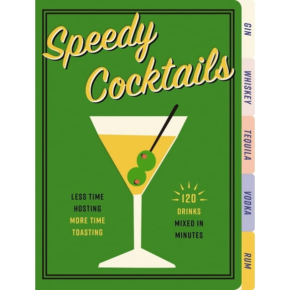 Speedy Cocktails: 120 Drinks Mixed in Minutes, (Board Book)