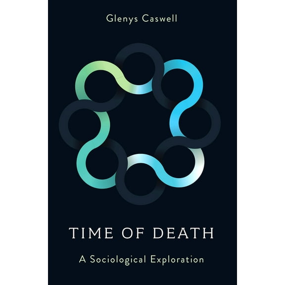 Time of Death: A Sociological Exploration, (Hardcover)