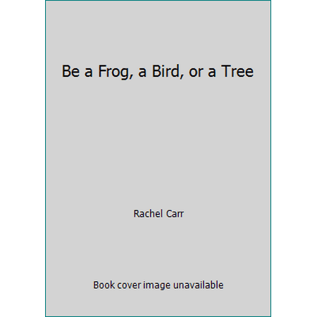 Be a Frog, a Bird, or a Tree, Used [Mass Market Paperback]