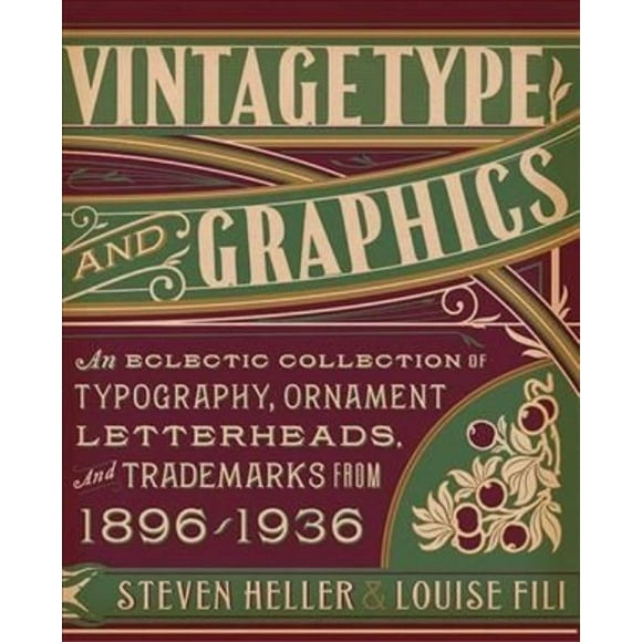Vintage Type and Graphics : une Collection Éclectique de Typographie, Ornement, Papiers à Lettres et Marques de 1896-1936 [avec CDROM]