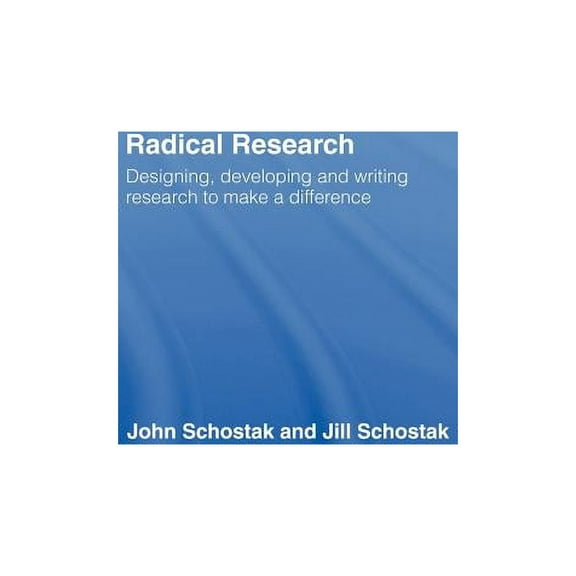Radical Research: Designing, Developing and Writing Research to Make a Difference, (Hardcover)