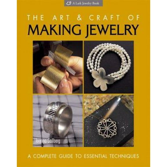 Pre-Owned The Art and Craft of Making Jewelry: A Complete Guide to Essential Techniques (Hardcover) 1579905706 9781579905705