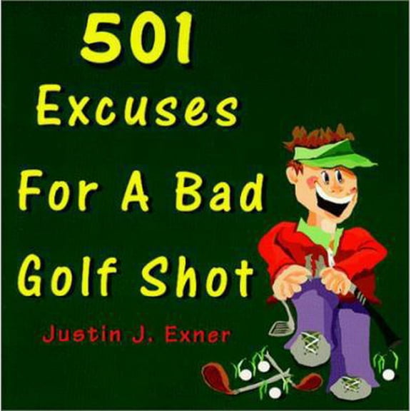 Pre-Owned 501 Excuses for a Bad Golf Shot (Paperback) 0966531914 9780966531916