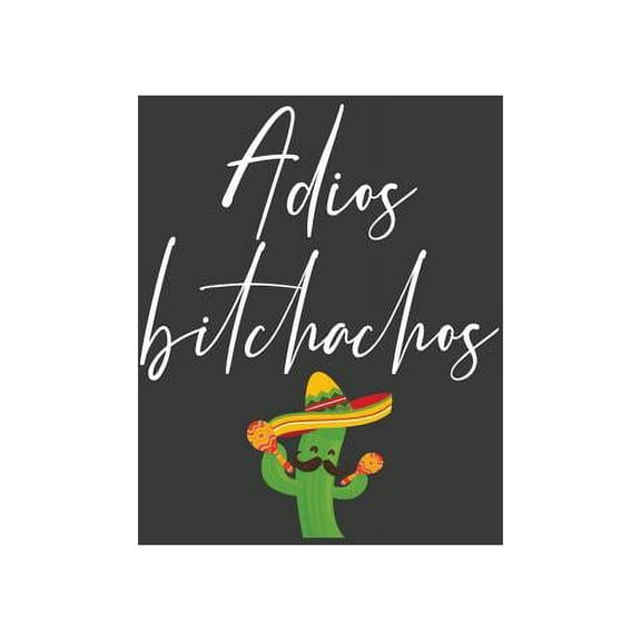 Adios Bitchachos: Mexican Fiesta Taco Lover Gift (Paperback)