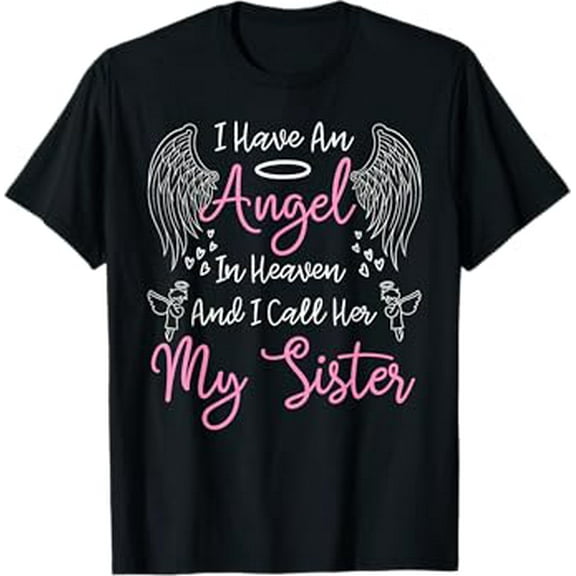 I Have an Angel in Heaven And I Call Her My Sister Memorial T-Shirt