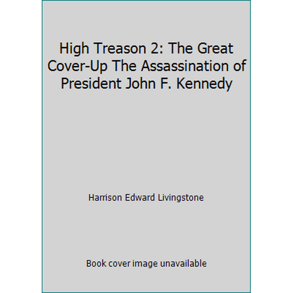 Pre-Owned High Treason 2: The Great Cover-Up The Assassination of President John F. Kennedy (Hardcover) 0881848093 9780881848090