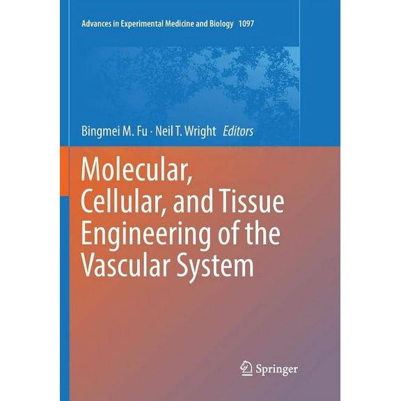 Advances in Experimental Medicine and Bi Molecular, Cellular, and Tissue Engineering of the Vascular System, Book 1097, (Paperback)