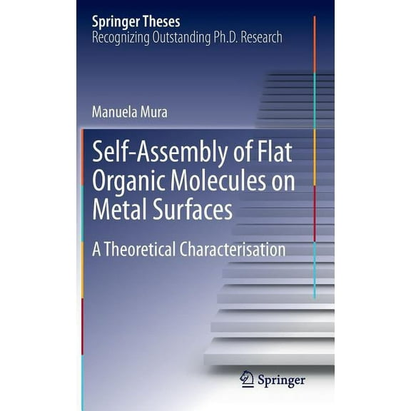 Springer Theses Self-Assembly of Flat Organic Molecules on Metal Surfaces: A Theoretical Characterisation, Book 121, (Hardcover)