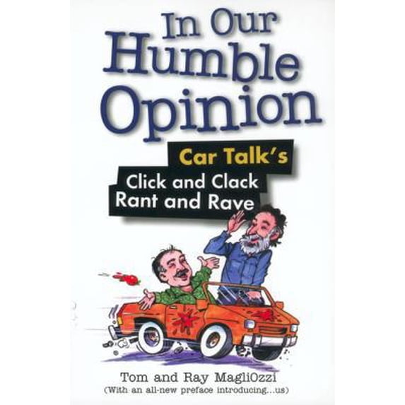 Pre-Owned In Our Humble Opinion: Car Talk's Click and Clack Rant and Rave (Paperback) 0399527737 9780399527739