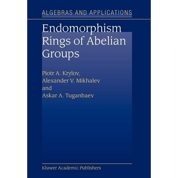 Algebra and Applications Endomorphism Rings of Abelian Groups, Book 2, (Paperback)