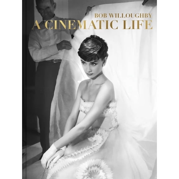 Bob Willoughby: A Cinematic Life, (Hardcover)
