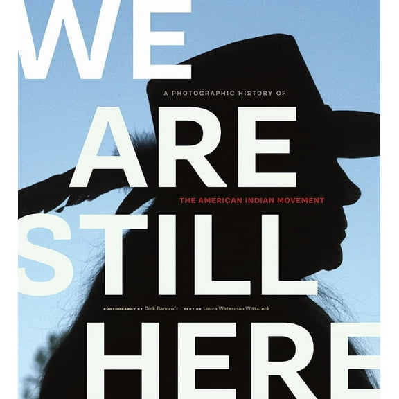 We Are Still Here : A Photographic History of the American Indian Movement (Paperback)
