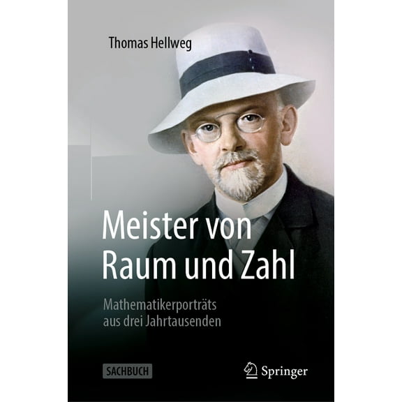 Meister Von Raum Und Zahl: MathematikerportrÃ¤ts Aus Drei Jahrtausenden, (Hardcover)