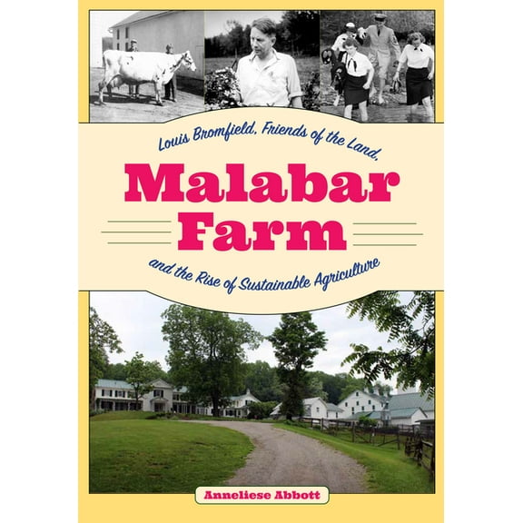 Malabar Farm: Louis Bromfield, Friends of the Land, and the Rise of Sustainable Agriculture, (Paperback)